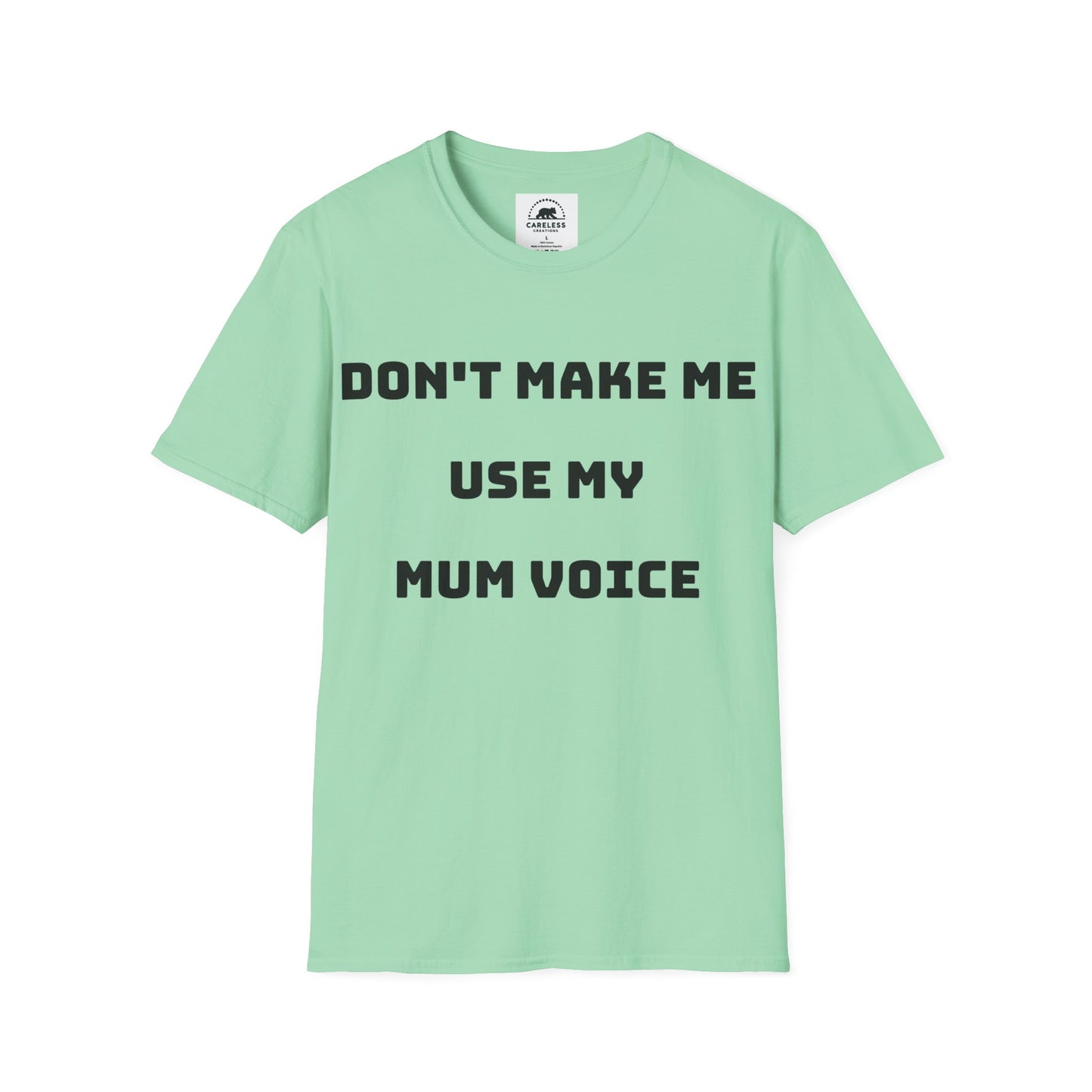 Don’t Make Me Use My Mum Voice T-Shirt