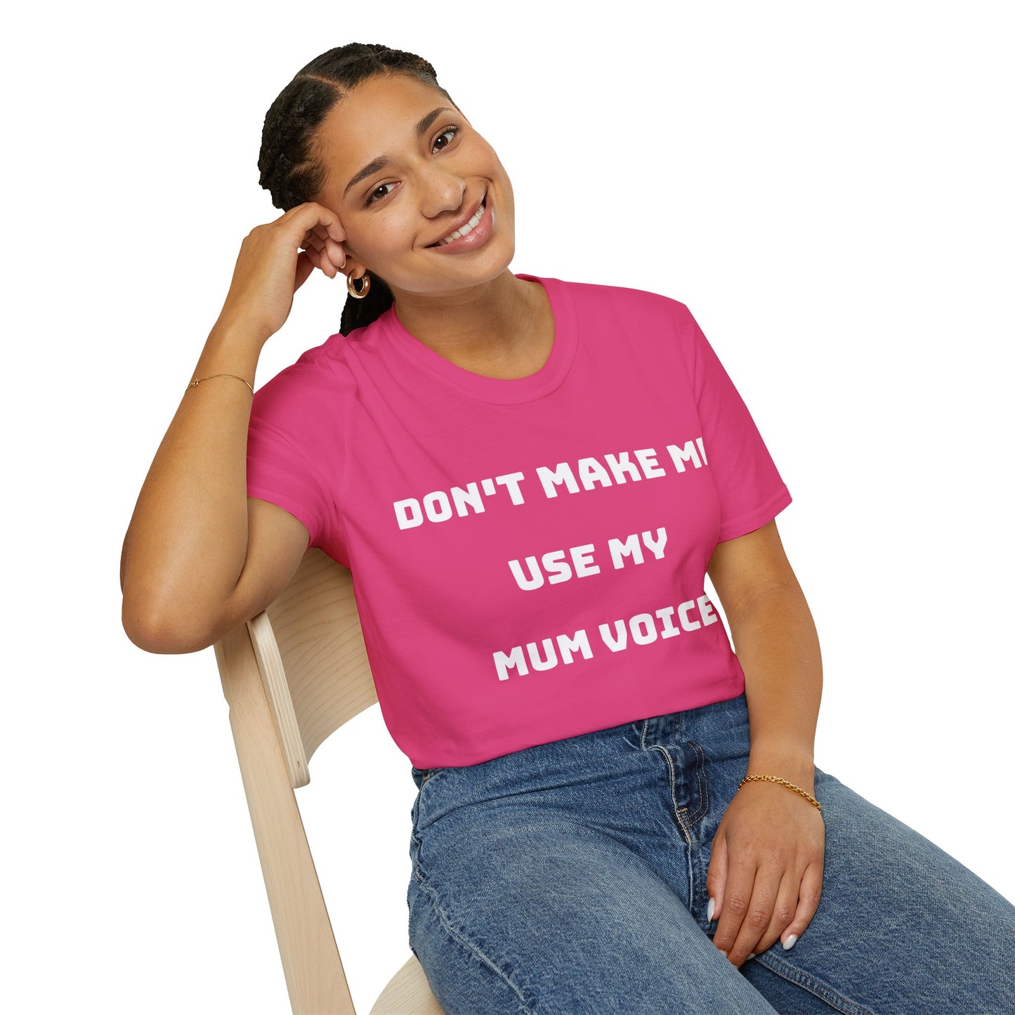 Don’t Make Me Use My Mum Voice T-Shirt