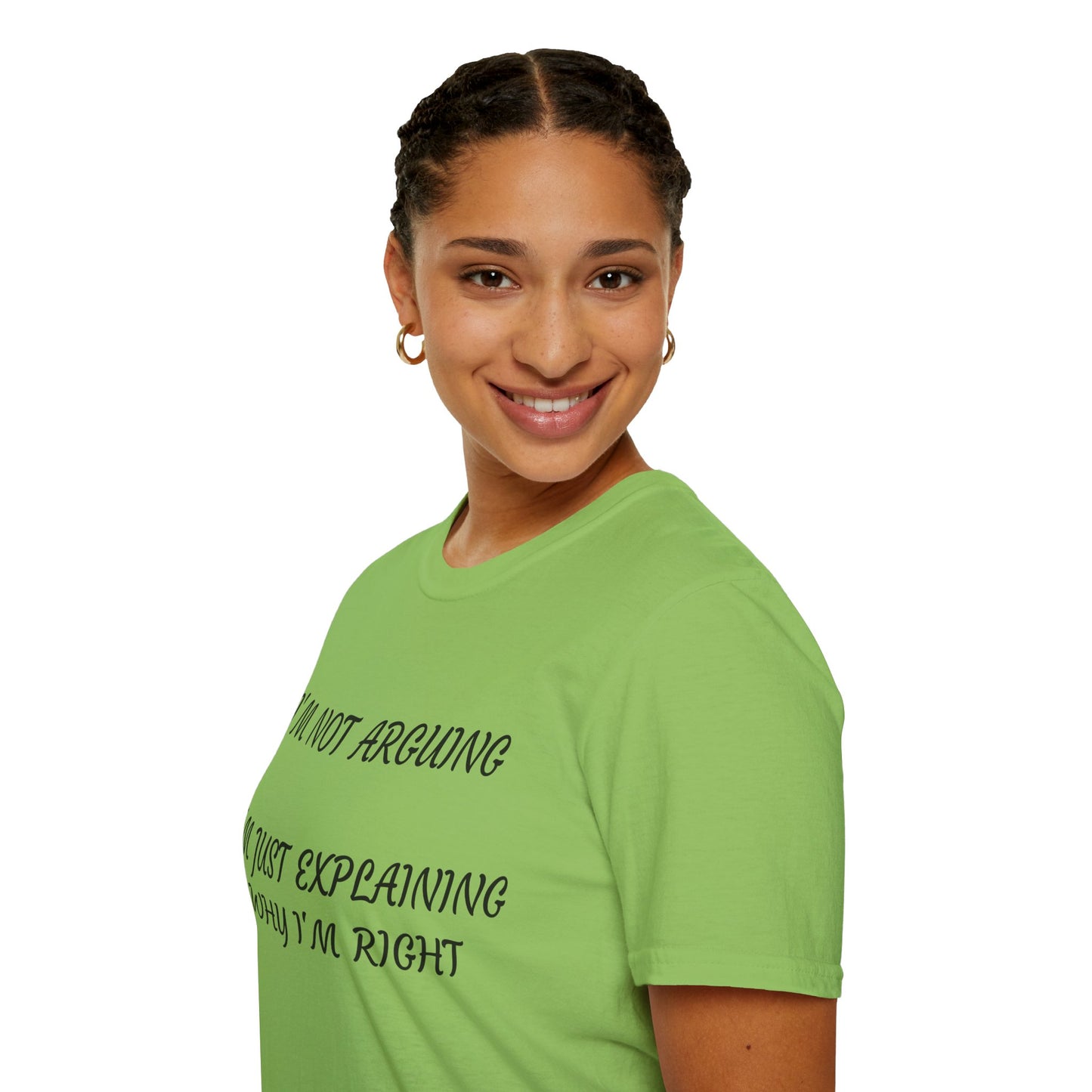 I’m Not Arguing, I’m Explaining Why I’m Right T-Shirt