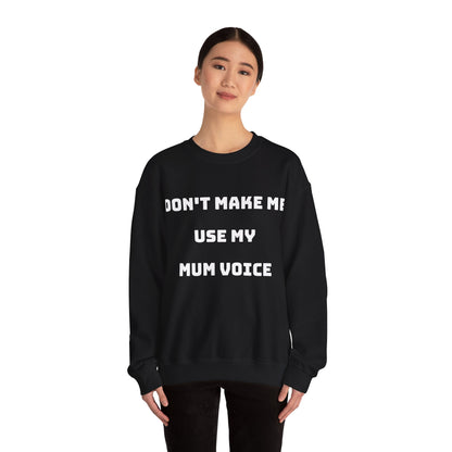 Don’t Make Me Use My Mum Voice Jumper