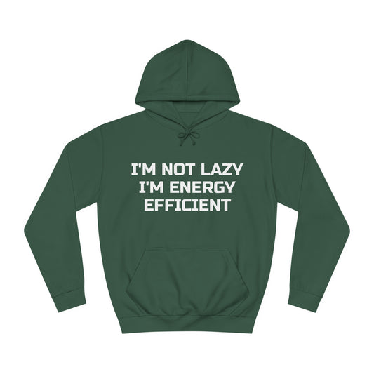 I’m Not Lazy, I’M Energy Efficient Hoodie