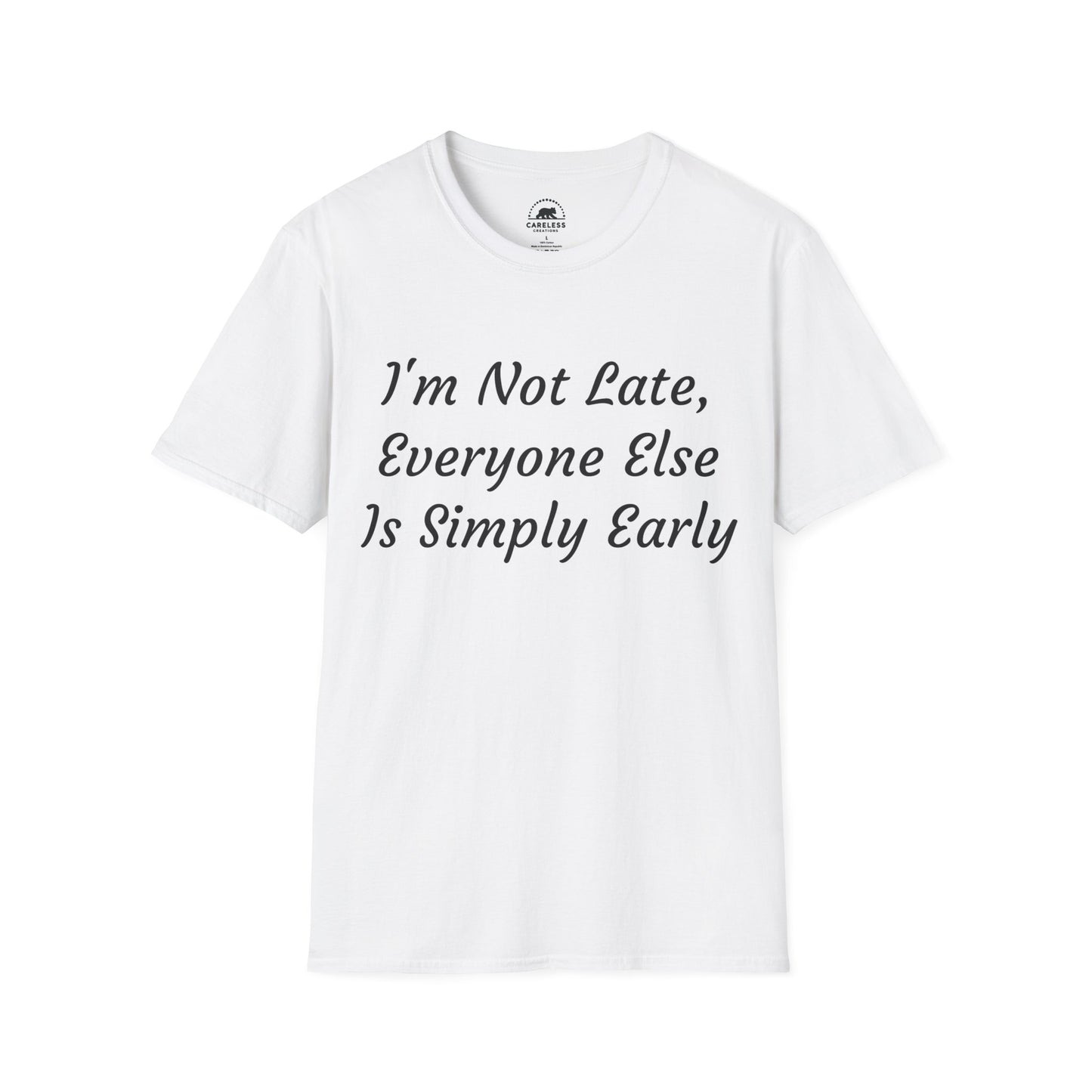 I’m Not Late, Everyone Else Is Simply Early T-Shirt