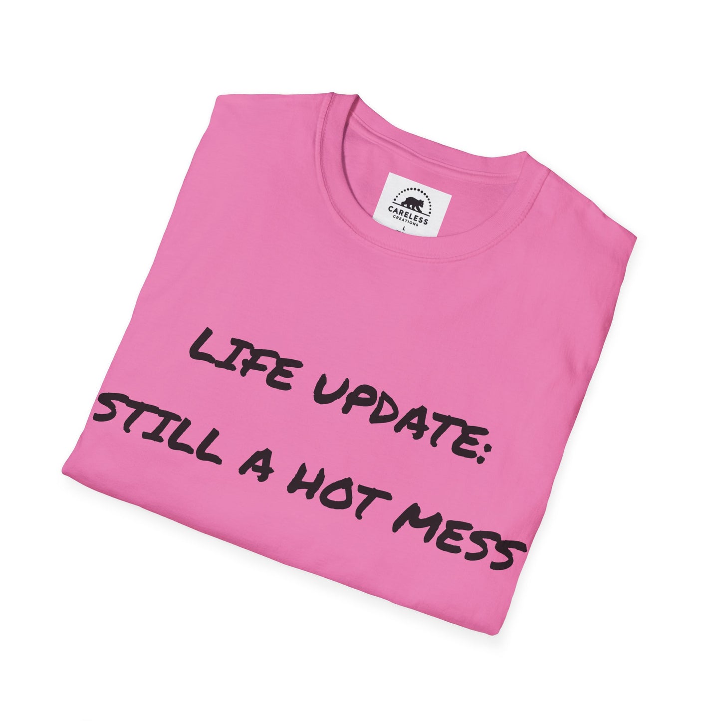 Life Update: Still A Hot Mess T-Shirt