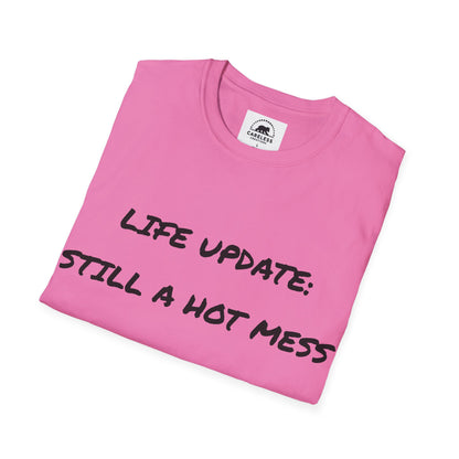 Life Update: Still A Hot Mess T-Shirt