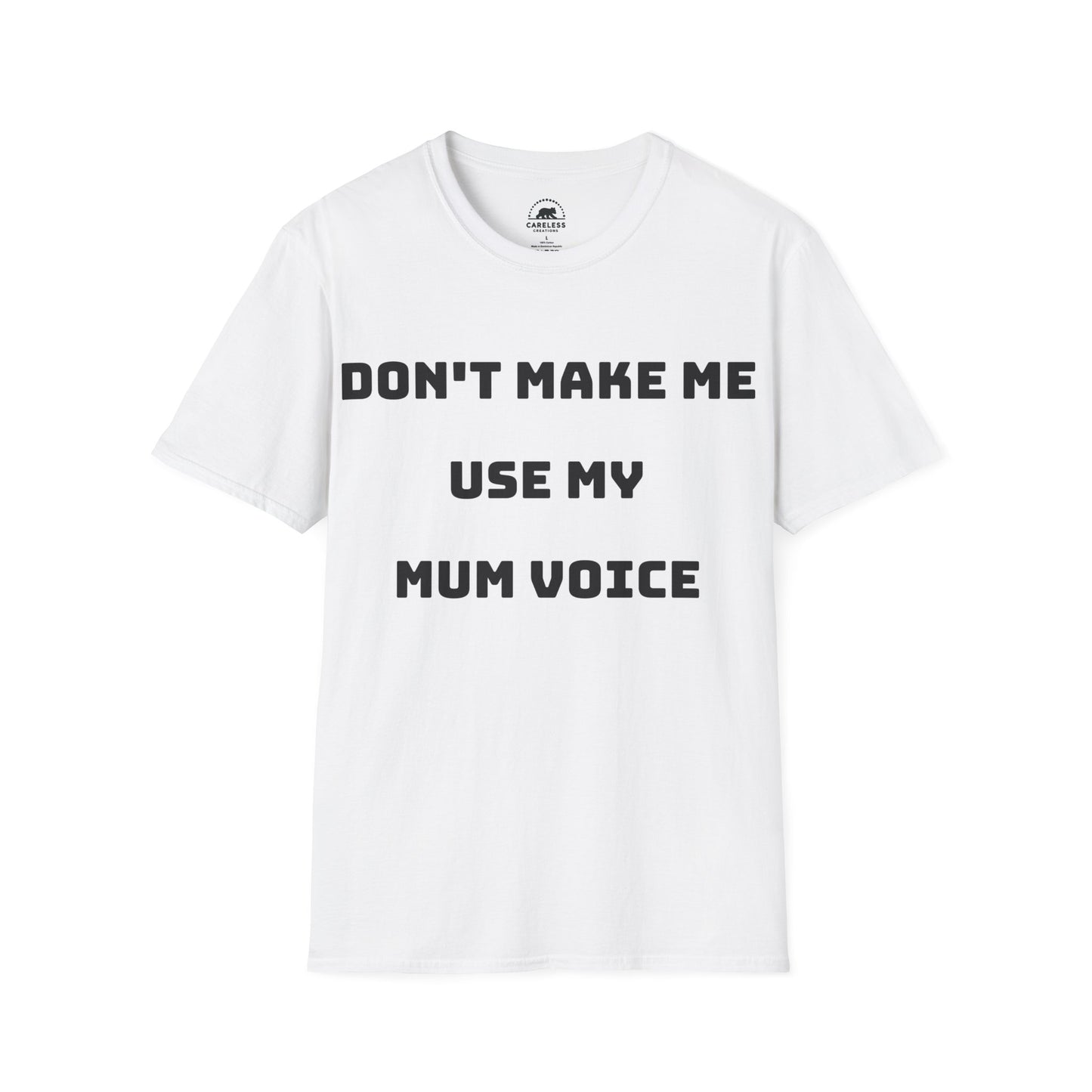 Don’t Make Me Use My Mum Voice T-Shirt