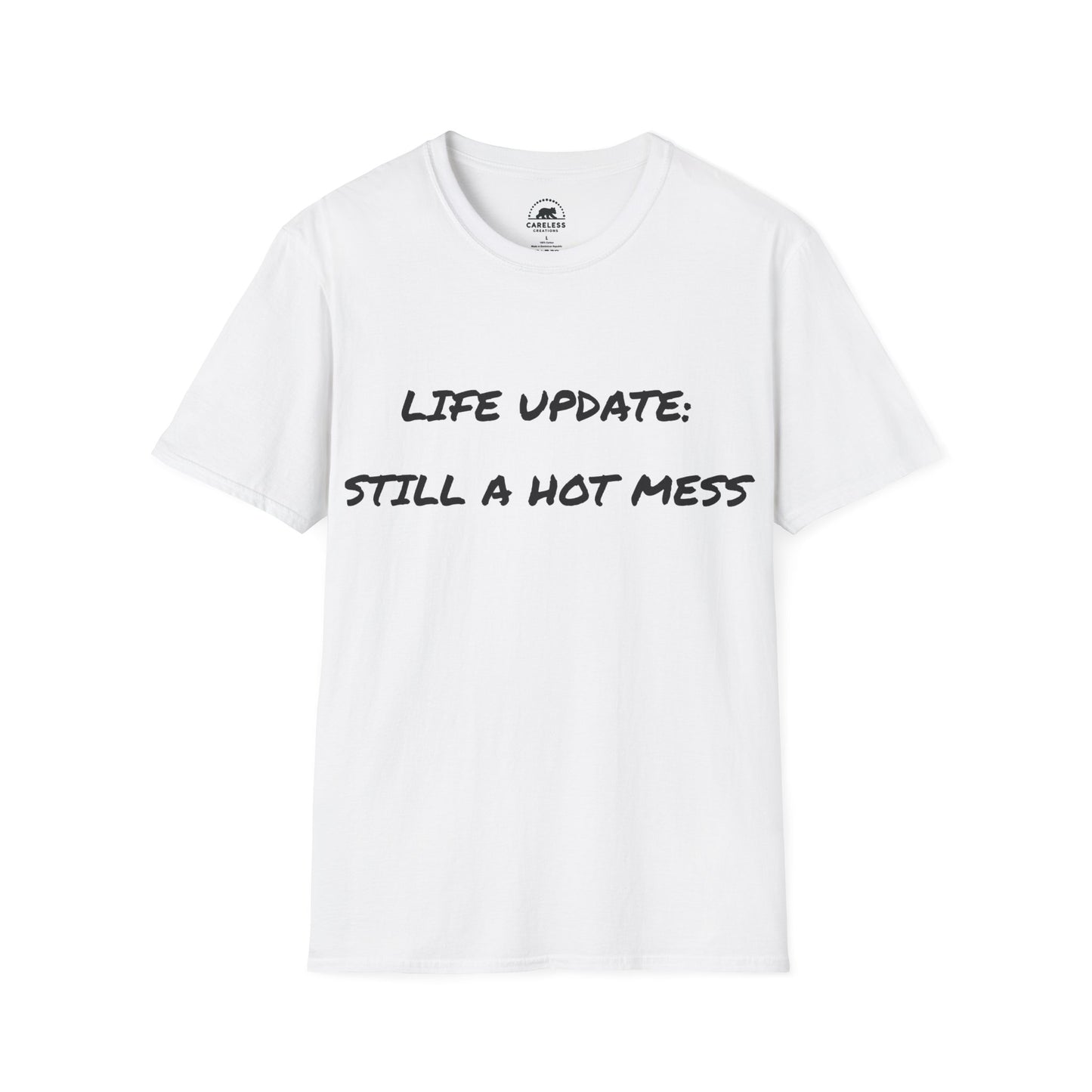 Life Update: Still A Hot Mess T-Shirt