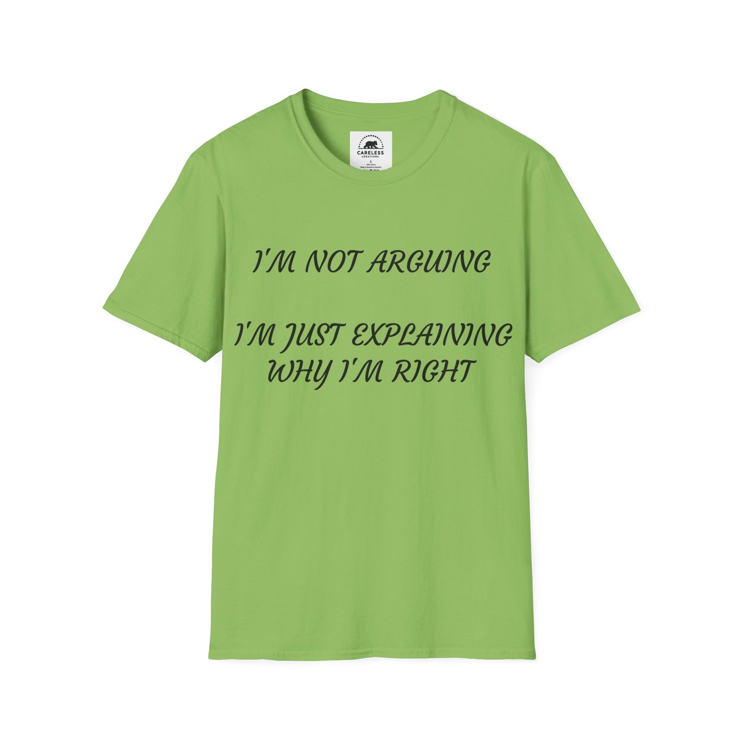 I’m Not Arguing, I’m Explaining Why I’m Right T-Shirt