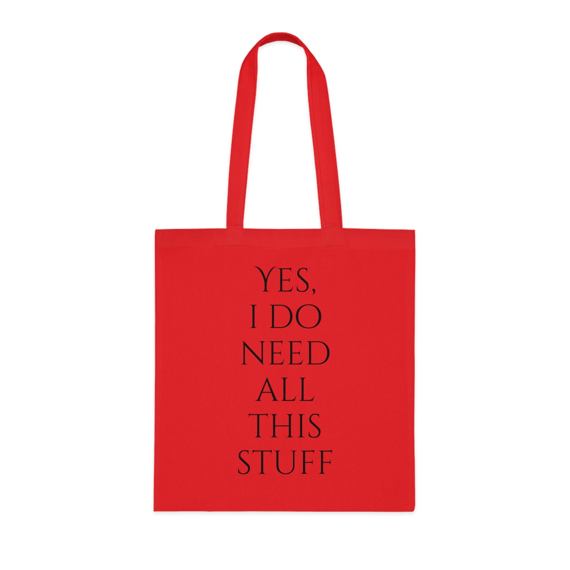 Yes, I Do Need All This Stuff Tote Bag - Careless Creations