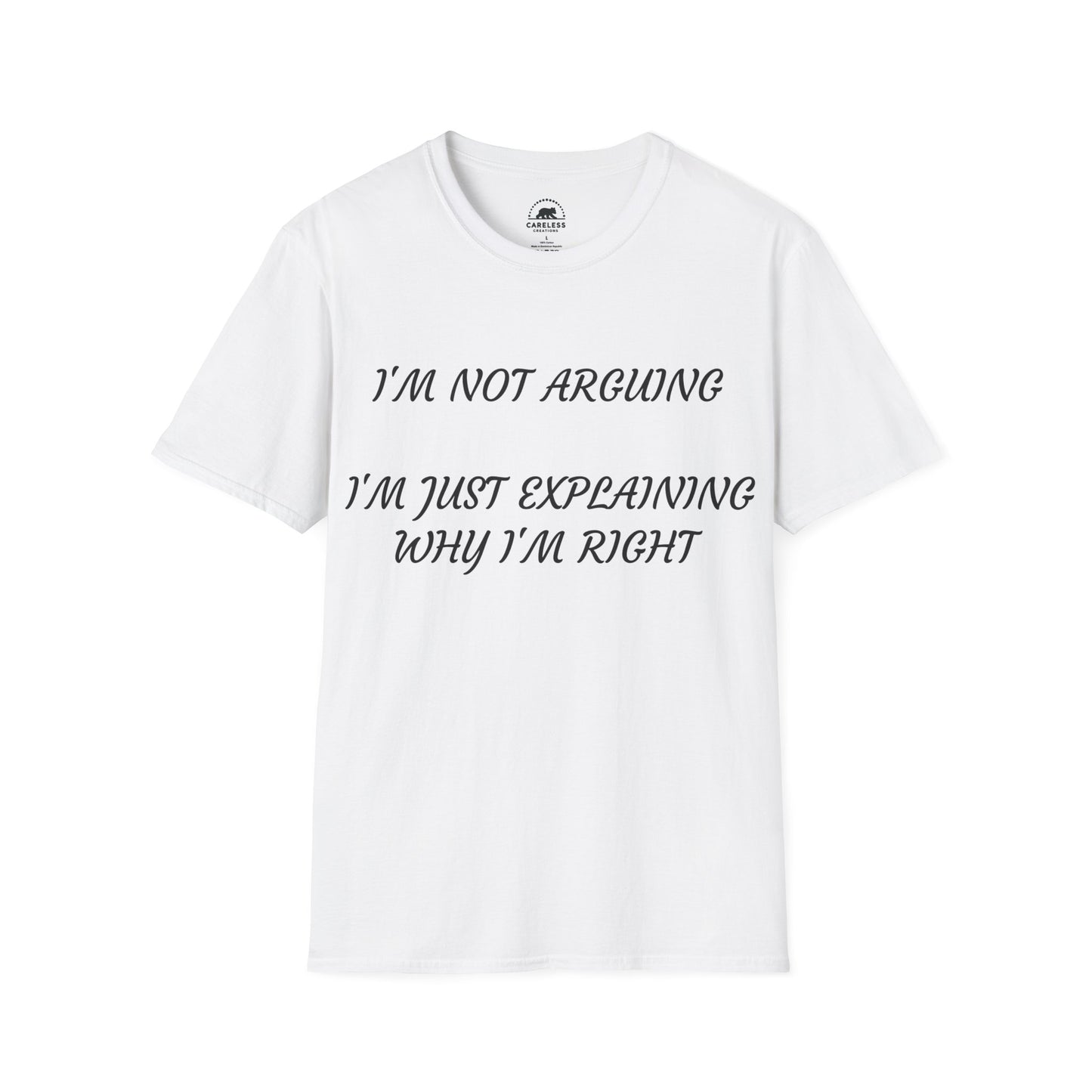 I’m Not Arguing, I’m Explaining Why I’m Right T-Shirt