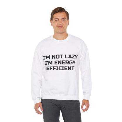 I’m Not Lazy, I’m Energy Efficient Jumper