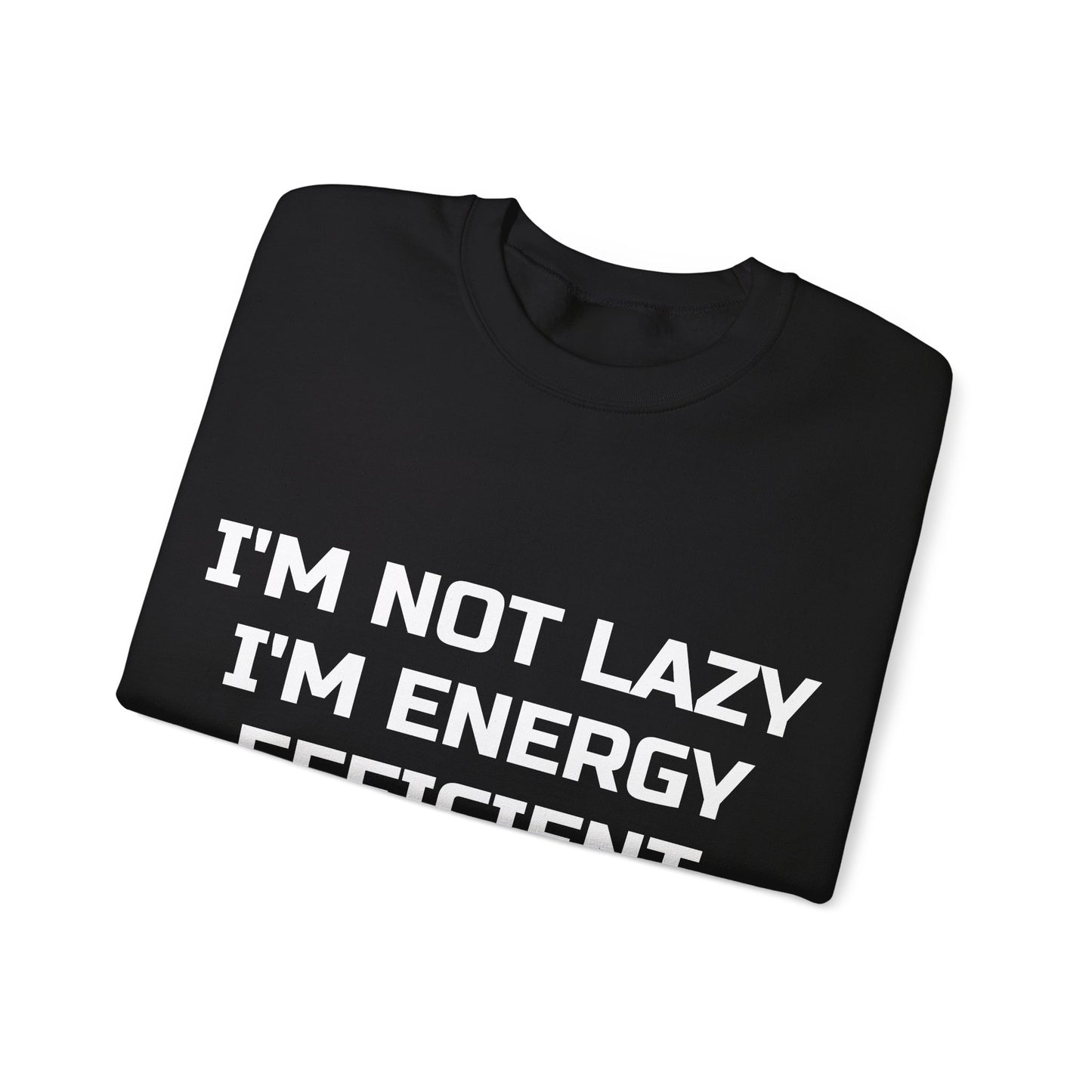 I’m Not Lazy, I’m Energy Efficient Jumper