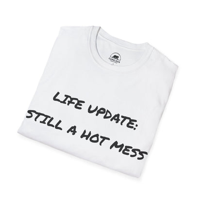 Life Update: Still A Hot Mess T-Shirt