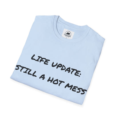 Life Update: Still A Hot Mess T-Shirt