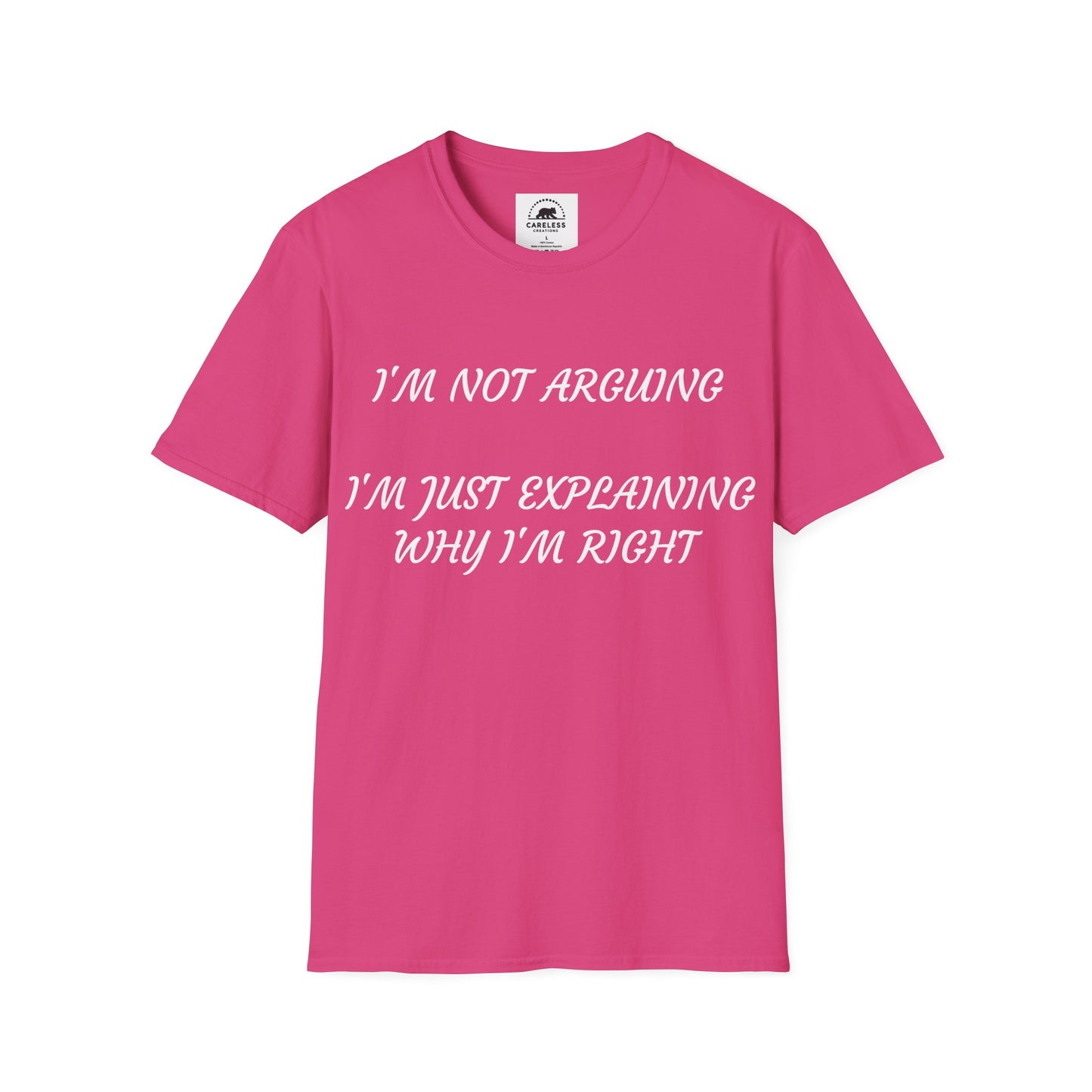 I’m Not Arguing, I’m Explaining Why I’m Right T-Shirt