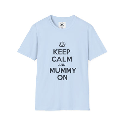 Keep Calm And Mummy On T-Shirt