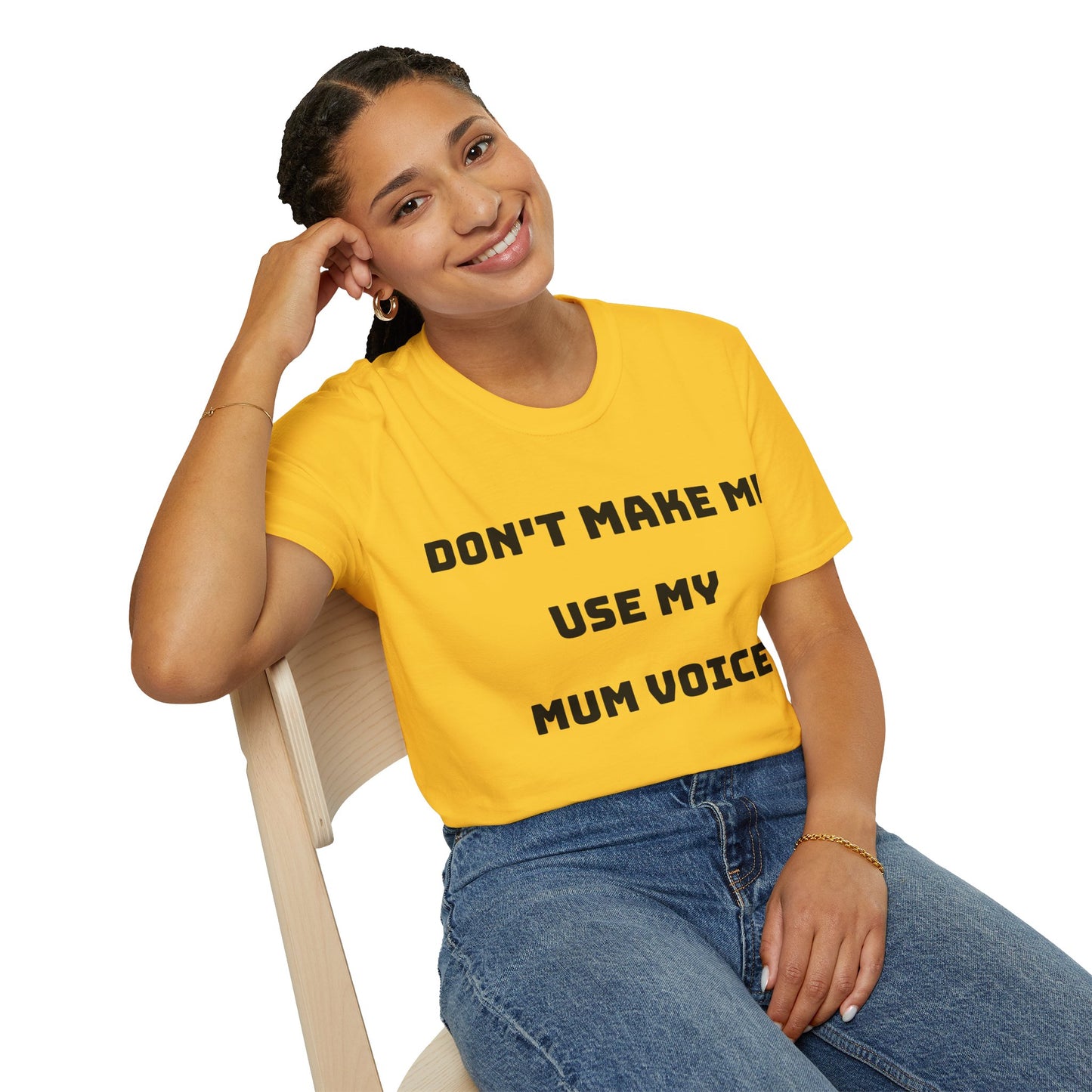 Don’t Make Me Use My Mum Voice T-Shirt