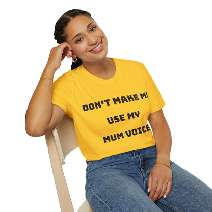 Don’t Make Me Use My Mum Voice T-Shirt