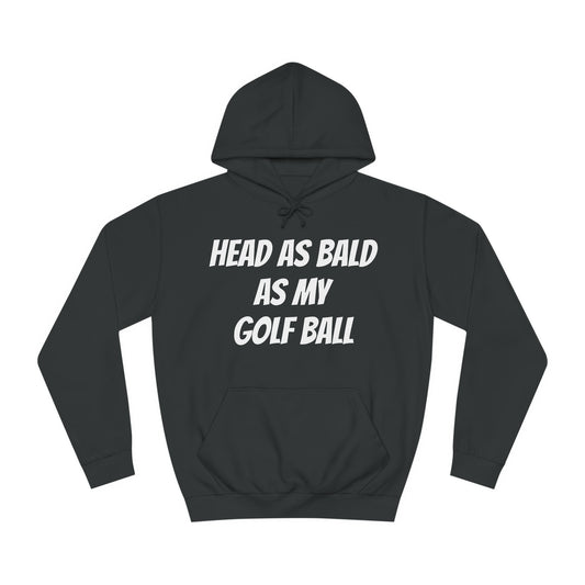 Head As Bald As My Golf Ball Hoodie