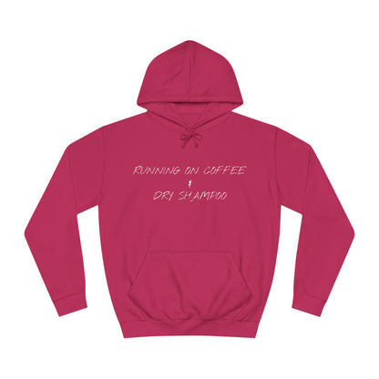 Running On Coffee & Dry Shampoo Hoodie