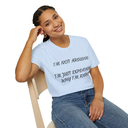 I’m Not Arguing, I’m Explaining Why I’m Right T-Shirt