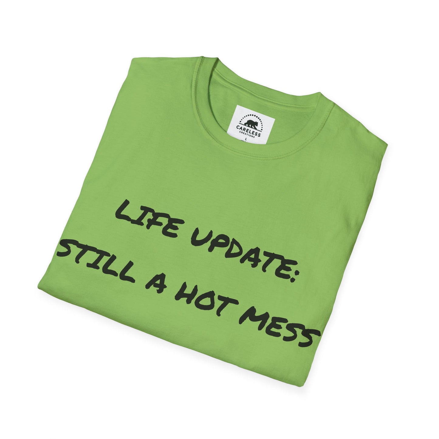 Life Update: Still A Hot Mess T-Shirt