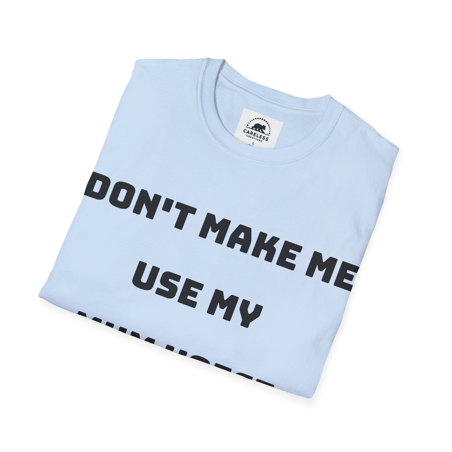 Don’t Make Me Use My Mum Voice T-Shirt