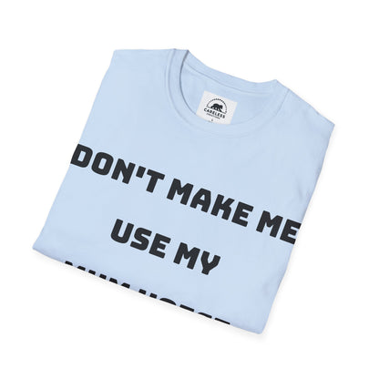 Don’t Make Me Use My Mum Voice T-Shirt