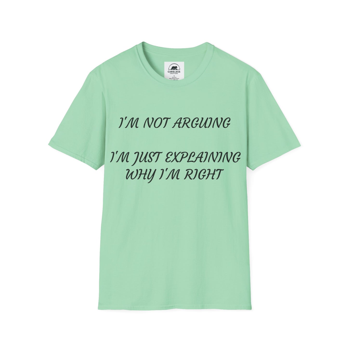 I’m Not Arguing, I’m Explaining Why I’m Right T-Shirt