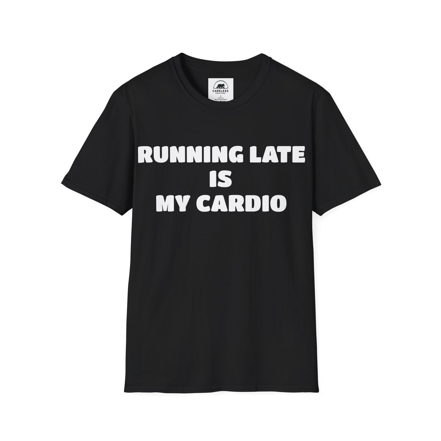 Running Late Is My Cardio T-Shirt