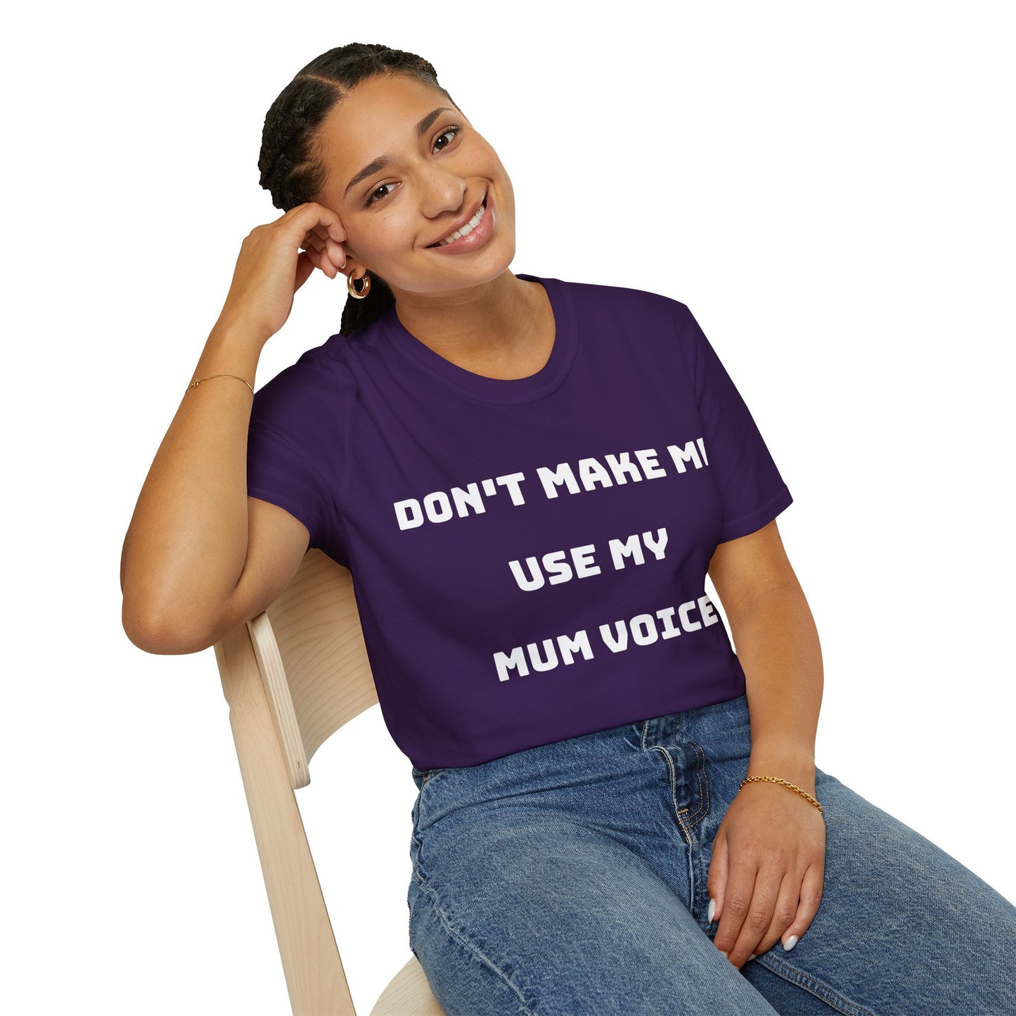 Don’t Make Me Use My Mum Voice T-Shirt