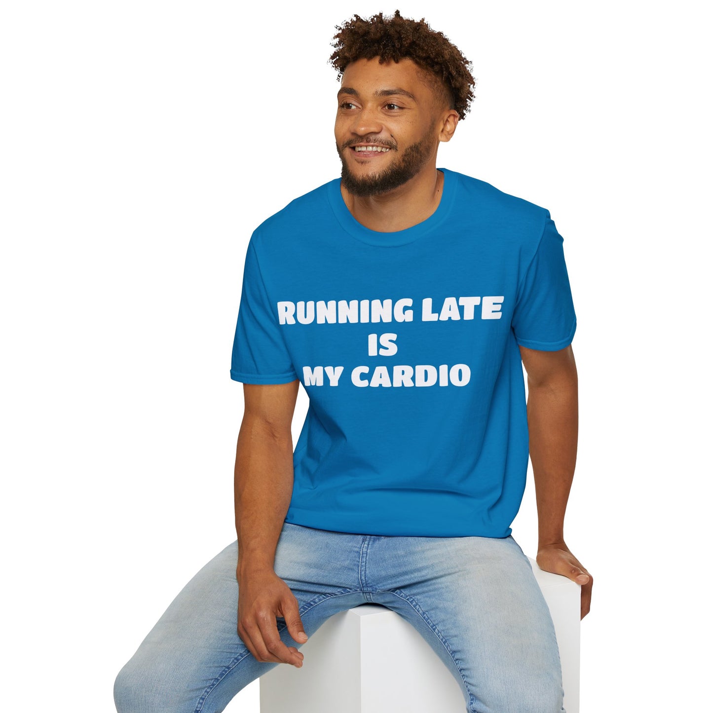 Running Late Is My Cardio T-Shirt