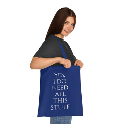 Yes, I Do Need All This Stuff Tote Bag - Careless Creations