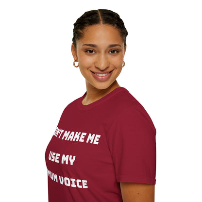 Don’t Make Me Use My Mum Voice T-Shirt