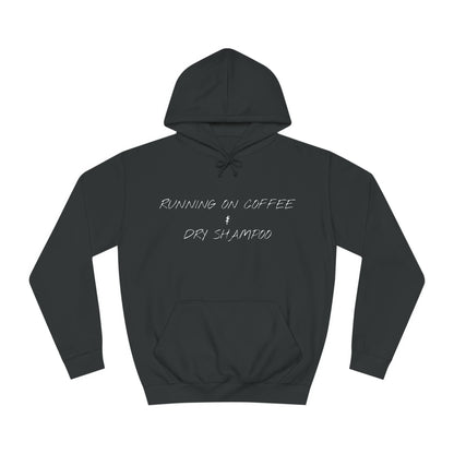 Running On Coffee & Dry Shampoo Hoodie