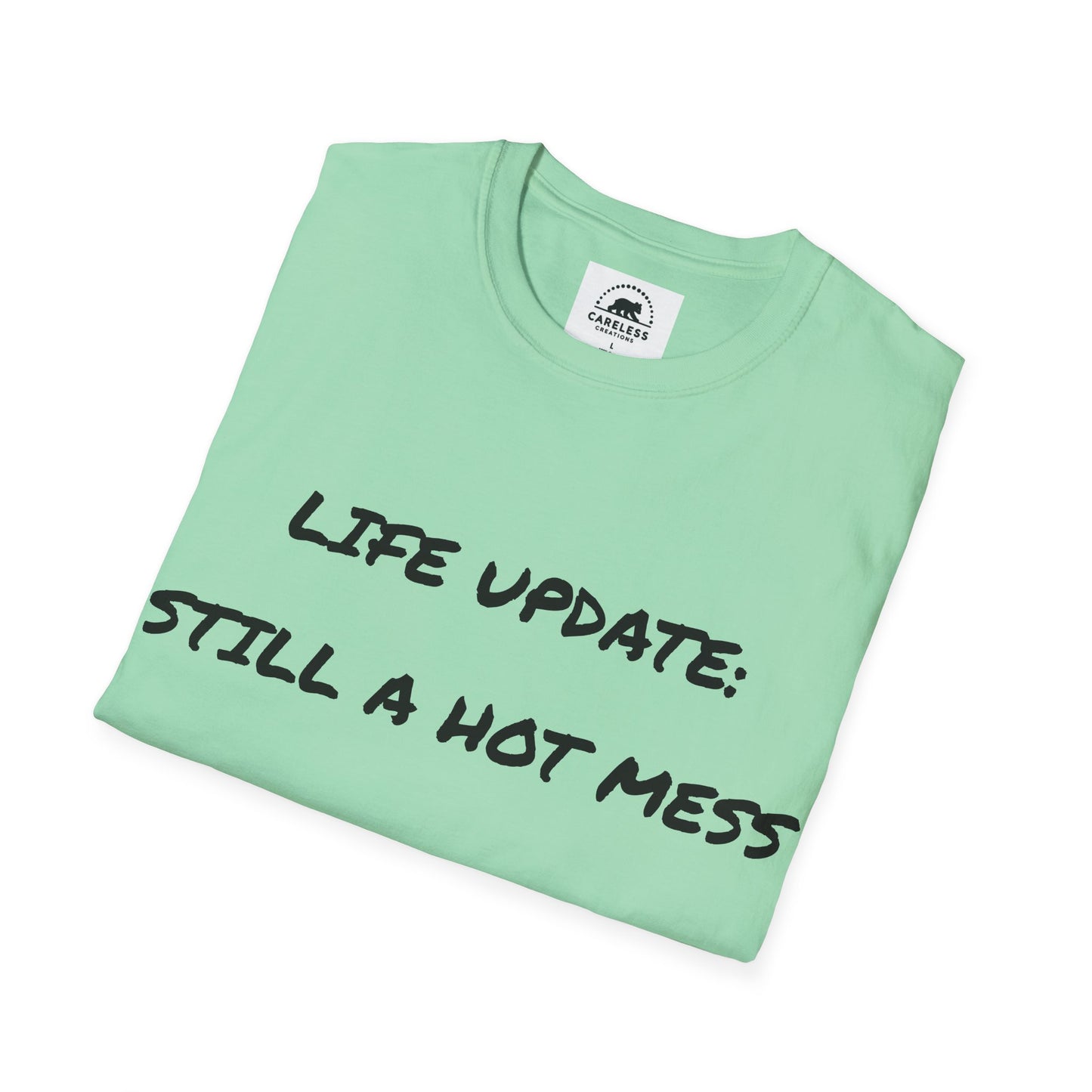 Life Update: Still A Hot Mess T-Shirt