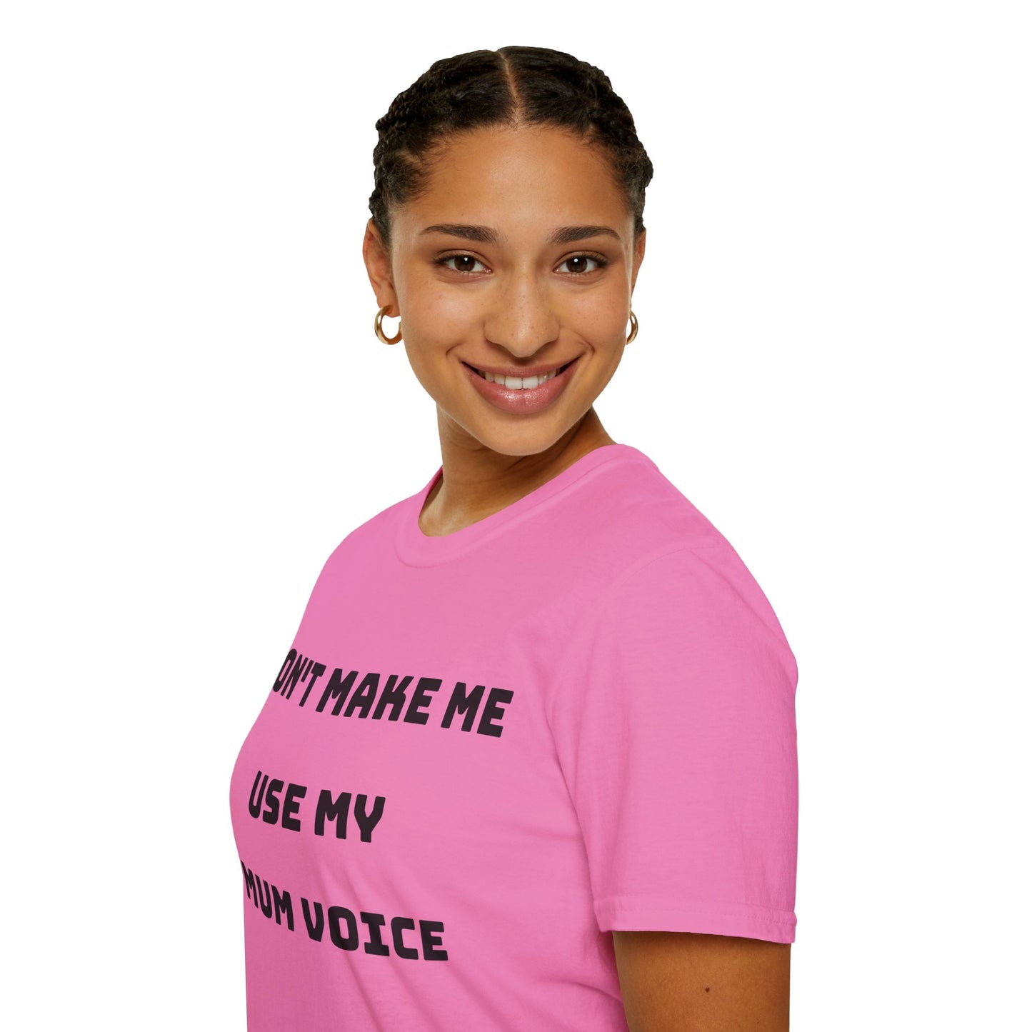 Don’t Make Me Use My Mum Voice T-Shirt